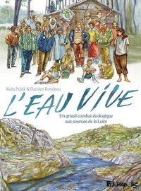 Alain Bujak et Damien Roudeau - L'eau vive - Un grand combat écologique aux sources de la Loire.