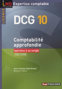 Alain Burlaud et Micheline Friédérich - Comptabilité approfondie DCG10 - Applications et cas corrigés.