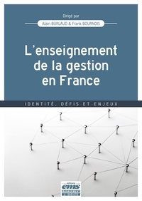 Alain Burlaud et Frank Bournois - L'enseignement de la gestion en France - Identité, défis et enjeux.