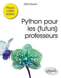 Python pour les (futurs) professeurs Prépas, CAPES, AGREG