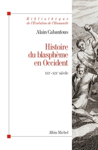 Alain Cabantous - Histoire du blasphème en Occident.