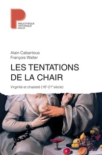 Livres de téléchargement Ipod Les tentations de la chair  - Viriginité et chasteté, 16e-21e siècle FB2