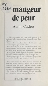 Alain Cadéo - Le mangeur de peur - Roman.