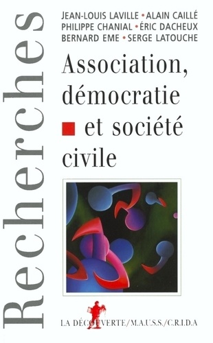 Alain Caillé et Philippe Chanial - Association, démocratie et société civile.