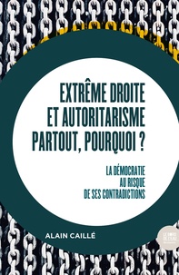 Alain Caillé - Extrême droite et autoritarisme partout, pourquoi ? - La démocratie au risque de ses contradictions.