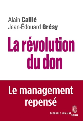 La révolution du don. Le management repensé à la lumière de l'anthropologie