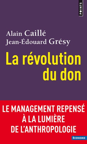 La révolution du don. Le management repensé à la lumière de l'anthropologie