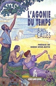 Alain Callès - L'agonie du temps.