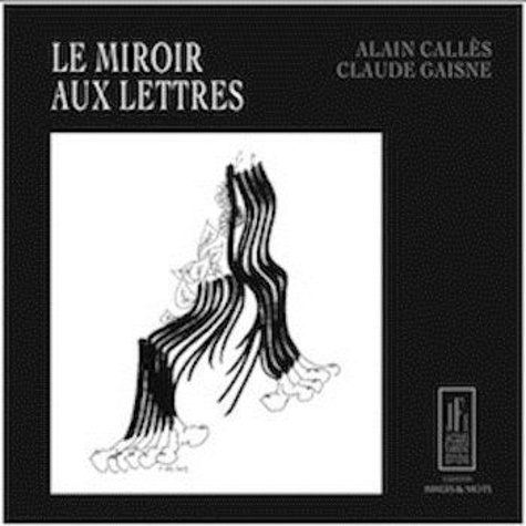 Alain Callès et Claude Gaisne - Le miroir aux lettres.
