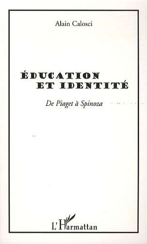 Alain Calosci - Education et identité - De Piaget à Spinoza.