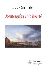 Alain Cambier - Montesquieu et la liberté - Essai sur "De l'Esprit des lois".