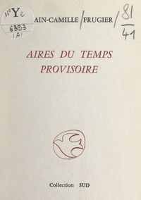 Alain-Camille Frugier - Aires du temps provisoire.