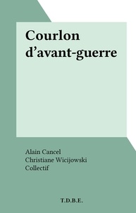 Alain Cancel et  Collectif - Courlon d'avant-guerre.