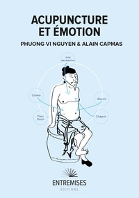 Alain Capmas et Phuong-Vi Nguyen - Acupuncture & Emotion.