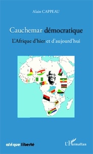 Alain Cappeau - Cauchemar démocratique - L'Afrique d'hier et d'aujourd'hui.