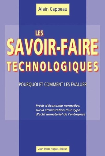 Alain Cappeau - Les Savoir-Faire Technologiques. Pourquoi Et Comment Les Evaluer.