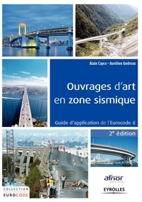 Alain Capra et Aurélien Godreau - Ouvrages d'art en zone sismique - Guide d'application de l'Eurocode 8.