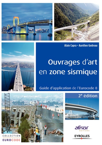 Alain Capra et Aurélien Godreau - Ouvrages d'art en zone sismique - Guide d'application de l'Eurocode 8.