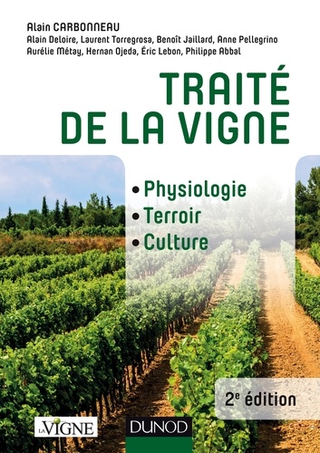 Alain Carbonneau et Alain Deloire - Traité de la vigne - 2e éd. - Physiologie, terroir, culture.