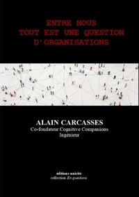 Alain Carcasses - Entre nous tout est une question d'organisations.