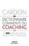 Alain Cardon - Dictionnaire commenté du coaching - Les 200 mots du coach : spécificités et pratiques.
