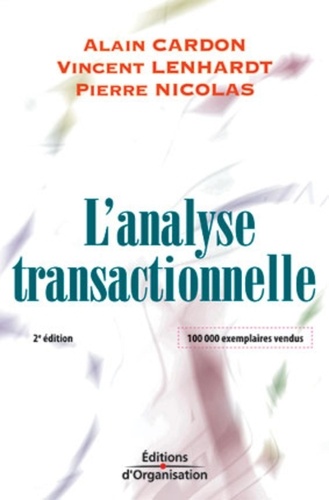 Alain Cardon et Vincent Lenhardt - L'analyse transactionnelle - Outil de communication et d'évolution.