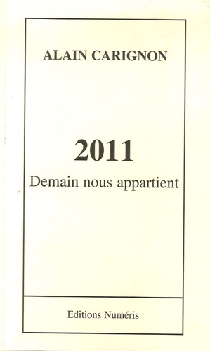 Alain Carignon - 2011 - Demain nous appartient.