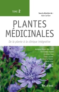 Alain Carillon - Plantes médicinales (Tome 2) - De la plante à la clinique intégrative.