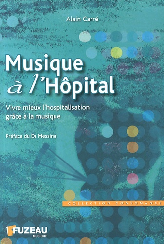 Alain Carré - Musique à l'hôpital - Vivre mieux l'hospitalisation grâce à la musique.