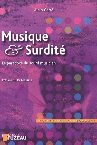 Alain Carré - Musique & surdité - Le paradoxe du sourd musicien.