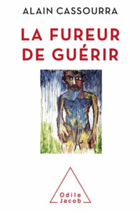 Alain Cassourra - Fureur de guérir (La).