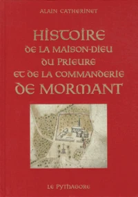 Histoire de la Maison-Dieu, du prieuré et de la commanderie de Mormant