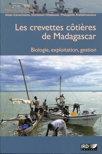 Les crevettes côtières de Madagascar. Biologie, exploitation, gestion
