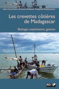 Alain Caverivière et Christian Chaboud - Les crevettes côtières de Madagascar - Biologie, exploitation, gestion.