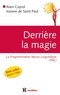 Alain Cayrol et Josiane de Saint Paul - Derrière la magie - La programmation Neuro-linguistisque (PNL).
