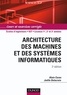 Alain Cazes et Joëlle Delacroix - Architecture des machines et des systèmes informatiques - 3ème édition.