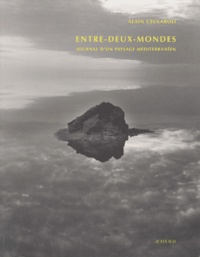 Alain Ceccaroli - Entre-Deux-Mondes. Journal D'Un Paysage Mediterraneen.