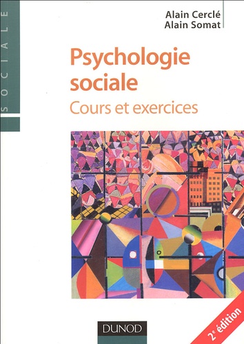 Alain Cerclé et Alain Somat - Psychologie sociale - Cours et exercices.