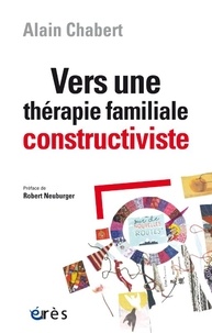 Alain Chabert - Vers une thérapie familiale constructiviste - Circularité, complexité, contexte.