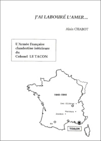 JAI LABOURE LAMER... LArmée Française clandestine intérieure du Colonel LE TACON.pdf