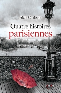 Téléchargement gratuit de nouveaux livres électroniques Quatre histoires parisiennes par Alain Chalopin FB2 PDF RTF 9782823128871 en francais