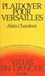 Alain Chambert - Plaidoyer pour Versailles.