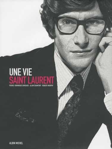 Une vie Saint Laurent. + CD exclusif offert
