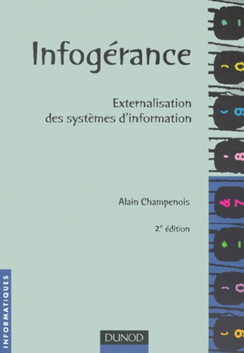 Alain Champenois - Infogerance. Externalisation Des Systemes D'Information, Deuxieme Edition.
