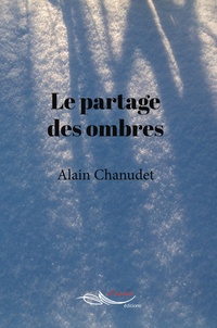 Alain Chanudet - Le partage des ombres.