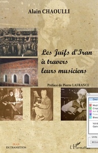 Alain Chaoulli - Les juifs d'Iran à travers leurs musiciens.