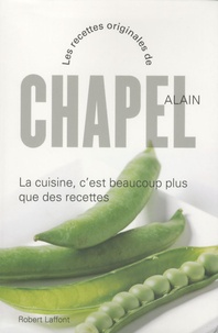 Alain Chapel - La cuisine c'est beaucoup plus que des recettes.