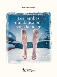 Alain Chaperon - Jambes qui dansaient sous la neige (Les).