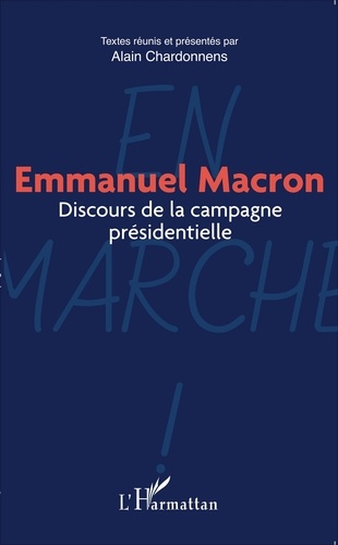 Emmanuel Macron. Discours de la campagne présidentielle