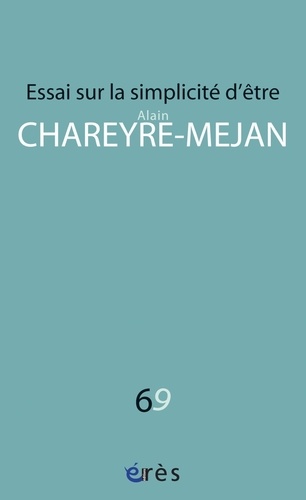 Alain Chareyre-Méjan - Essai sur la simplicité d'être.